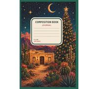 Desert Christmas Journal: A Southwestern Christmas Composition Notebook with Cactus, Desert Nights & Holiday Cheer