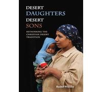 Desert Daughters, Desert Sons: Rethinking the Christian Desert Tradition