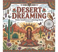Desert Dreaming: Boho Southwest Coloring Book: Relax and Unwind with Southwestern Serenity and Bohemian Artistic Escapes