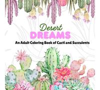 Desert Dreams: An Adult Coloring Book of Cacti and Succulents
