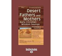 Desert Fathers And Mothers: Early Christian Wisdom Sayings-Annotated & Explained