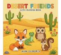 Desert Friends - Cute Coloring Book: Adorable Desert Animals to Color - Simple and Cute Designs for Kids, Teens, and Adults to Relax and Enjoy (Coloring Books for Kids: Animals)