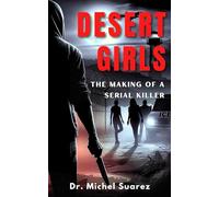 Desert Girls: THE MAKING OF A SERIAL KILLER