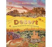 Desert: Journey Through the Hot Sands and Frosty Lands (Earth's Incredible Habitats)