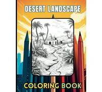 Desert Landscape Coloring Book: Barren Wasteland Tinting Pad Sheets With Arabic Building Fiction Fantasy Scenery Gift For Artists Skills Growth ... and Amusing Activities For Kids and Adults