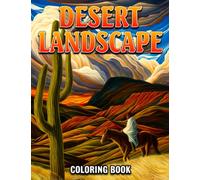 Desert Landscape Coloring Book: Wild West Wonders Coloring Pages For Teens, Adults To Have Fun And Relax | Ideal Gift For Special Occasions
