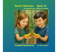 Desert Miracles: Book 10 The Adventures of Mikah & Noelle: Coastal Adventures