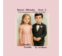 Desert Miracles Book 6 The Adventures of Mikah and Noelle: Double Trouble (Desert Miracles: The Adventures of Mikah and Noelle)
