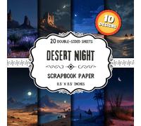 Desert Night Scrapbook Paper: 20 Double-Sided Moonlight Sky & Starry Landscape Designs for Origami, Junk Journals, Wrapping & Card Making