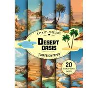Desert Oasis Scrapbook Paper: 10 Landscape Designs, 20 Double-Sided Sheets for Mixed Media, Decoupage, Origami, Card Making & More | 8.5" x 11"