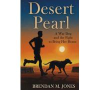 Desert Pearl: A War Dog and the Fight to Bring Her Home