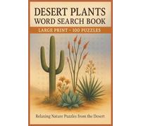 Desert Plants Word Search Book: Large Print Puzzle Collection with 100 Word Searches on Desert Plants, Wildflowers, Shrubs, Cactus, Succulents, and Southwest Landscapes