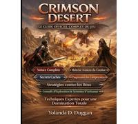 DÉSERT POURPRE: LE JEU OFFICIEL COMPLET Guides, maîtrise avancée du combat, secrets cachés, progression des compétences, tactiques contre les boss, ... d'experts pour une domination totale.