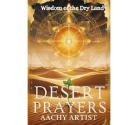 DESERT PRAYERS: Wisdom of the Dry Land (2 Eco-Spiritual Earth Series: A Sacred Journey Through Seasons, Elements, and Global Ritual)