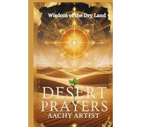 DESERT PRAYERS: Wisdom of the Dry Land (2 Eco-Spiritual Earth Series: A Sacred Journey Through Seasons, Elements, and Global Ritual)
