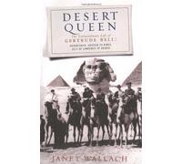 Desert Queen: The Extraordinary Life of Gertrude Bell, Adventurer, Adviser to Kings, Ally of Lawrence of Arabia (Phoenix Giants) by Wallach, Janet ( 2005 )