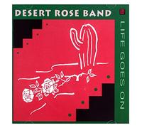 Desert Rose Band - Desert Rose Band: Life Goes On [CD]