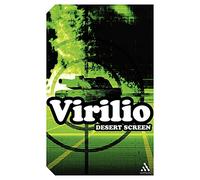 Desert Screen: War at the Speed of Light (Athlone Contemporary European Thinkers S.)