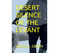 DESERT SILENCE OF THE LEVANT: Walking Ancient Trade Routes