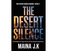 Desert Silence: The Vegas Shield - Book 7 (The Vegas Shield - crime fiction series set in near-future Las Vegas (early 2050s))
