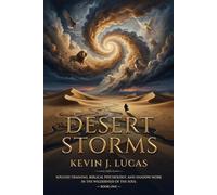 Desert Storms: How God Trains the Mind, Will, and Emotions in the Wilderness
