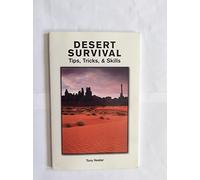Desert Survival Tips, Tricks & Skills
