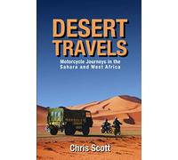 Desert Travels: Motorcycle Journeys in the Sahara and West Africa