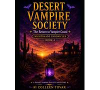 Desert Vampire Society: The Return to Vampire Grande - Book 4 (Leave the Lantern On: Desert Vampire Society)