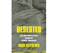 Deserted : Life Without Local News in Rural America