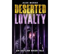 Deserted Loyalty: An Outlaw Biker Tale: 3 (The Pine Hollow Trilogy)