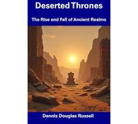 Deserted Thrones: The Rise and Fall of Ancient Realms