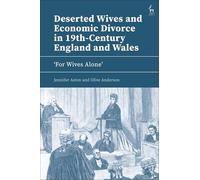 Deserted Wives and Economic Divorce in 19th-Century England and Wales: ‘For Wives Alone’