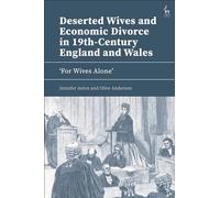 Deserted Wives and Economic Divorce in 19th-Century England and Wales: ‘For Wives Alone’