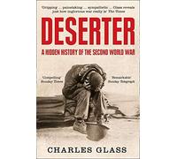 Deserter: A Hidden History of the Second World War by Glass, Charles (April 24, 2014) Paperback