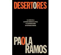 Desertores: El Auge de la Extrema Derecha Latina Y Su Repercusión En Estados Unidos / Defectors: El ascenso de la extrema derecha latina y su repercusión en Estados Unidos
