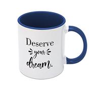 Deserve Your Dream Coffee Mug Ceramic Mug Funny Birthday Mug 11oz Coffee Mug Tea Cup White