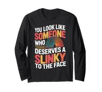 Deserved A Slinky to The Face Slinkies Sarcasm Funny Slinky Long Sleeve T-Shirt