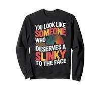 Deserved A Slinky To The Face Slinkies Sarcasm Funny Slinky Sweatshirt