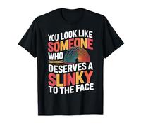 Deserved A Slinky to The Face Slinkies Sarcasm Funny Slinky T-Shirt