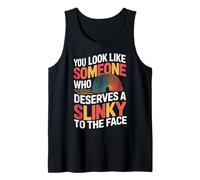 Deserved A Slinky to The Face Slinkies Sarcasm Funny Slinky Tank Top