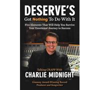 Deserve's Got Nothing to Do With It: Five Elements That Will Help You Survive Your Emotional Journey to Success