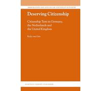 Deserving Citizenship: Citizenship Tests in Germany, the Netherlands and the United Kingdom: 31 (Immigration and Asylum Law and Policy in Europe, 31)