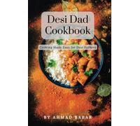 Desi Dad Cookbook: Cooking Made Easy for Desi Fathers