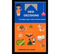 Desi Decisions - The Hidden Logic in India's Irrational Choices