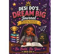 Desi Do's Dream Big Journal: Daily Writing, Reflection & Creativity for Kids (Desi Do Collection)