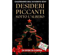 Desideri Piccanti Sotto l'Albero: Calendario dell'Avvento SEXY - 24 Sfide Sessuali di Coppia Aspettando il Natale