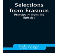 Desiderius Erasmus Selections from Erasmus: Principally from his Epistles Paperback Book Desiderius Erasmus Multicolor