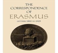Desiderius Erasmus The Correspondence of Erasmus : Letters 1802 to 1925, Volume 13 Desiderius Erasmus Multicolor