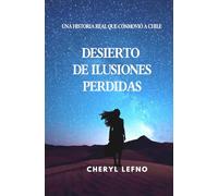 Desierto de ilusiones perdidas: Una historia real que conmovió a Chile
