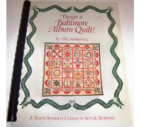 Design a Baltimore Album Quilt: A Teach-Yourself Course in Sets and Borders